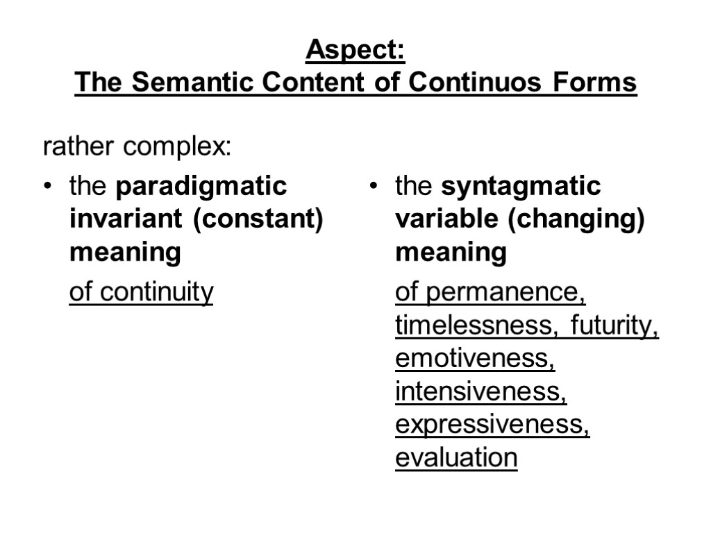Aspect: The Semantic Content of Continuos Forms rather complex: the paradigmatic invariant (constant) meaning